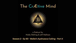 #80 Maike's Ayahuasca Calling - Part II (ep from 16.03.2022)