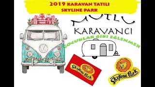 KARAVAN KISA TATİL 2019 Skyline Park