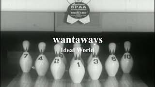 Wantaways - IDEAL WORLD  (Official Music Video)