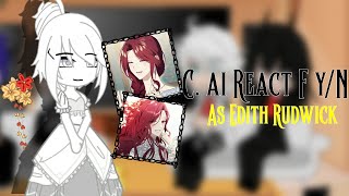 (king) C. AI character React F y/n As Edith Rudwick ||by : Ryuta Kawa._ || 1/? part