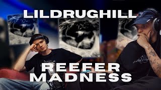 Тяжелая реакция на LILDRUGHILL - Reefer Madness