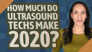 How much do ultrasound techs make 2020?