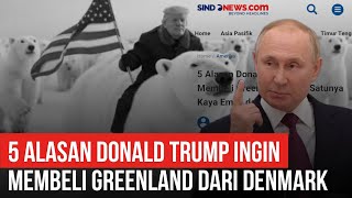 5 Alasan Trump Ingin Membeli Greenland Dan Dampak Sosial Politik Maupun Ekonominya