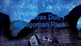 Lnm Projekt & Elise - Watching Me Move ( Bellatrax Dub )Djg Paok