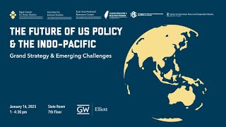 [01/16/25] The Future of U.S. Policy and the Indo-Pacific