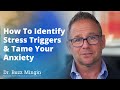 How To Identify Stress Triggers & Tame Your Anxiety