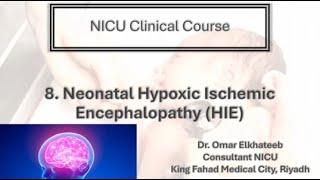 8  Neonatal Hypoxic Ischemic Encephalopathy (HIE) .. Dr. Omar AlKhateeb