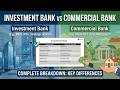 Investment Bank vs Commercial Bank | Key Differences Explained