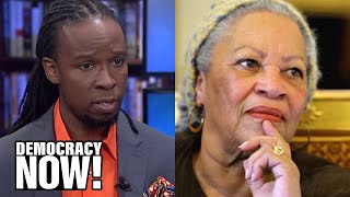 Ibram X. Kendi on how Toni Morrison influenced his writing