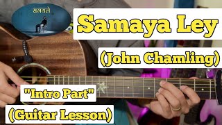 Samaya Ley - John Chamling | Guitar Lesson | Intro Part | (With Tab)