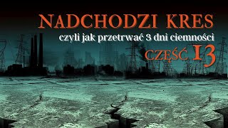 Nadchodzi kres. Jak przetrwać I I I dni ciemności? Część 13