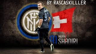 Xherdan Shaqiri -  Internationale Milano - Skills \u0026 Goals 2015