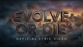 Evolve Or Die (OFFICIAL LYRIC VIDEO)