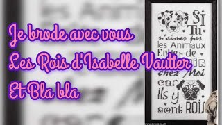 Je brode avec vous LES ROIS d'Isabelle Vautier et BLA BLA