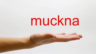 How to Pronounce muckna - American English