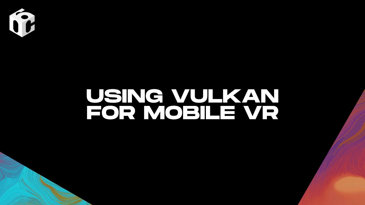 Using Vulkan For Mobile Vr Youtube