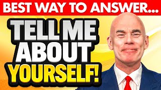 'BEST WAY' to ANSWER: TELL ME ABOUT YOURSELF! (Job Interview Questions & Answers