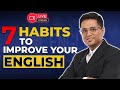 7 Daily Habits To Improve Your English | Learn English