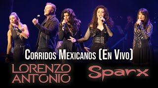 Lorenzo Antonio y SPARX - Corridos Mexicanos (En Vivo)