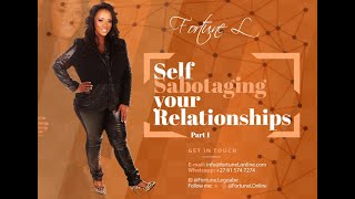 Are you self sabotaging your relationships? Part 1