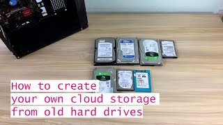 How to create your own cloud storage from old hard drives