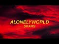 SKARS - ALONELYWORLD (Official Lyric Video)