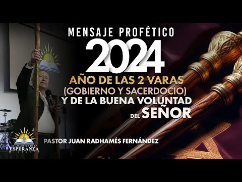 Mensaje profético 2024: Año de las 2 varas (gobierno y sacerdocio) y de la buena voluntad del Señor