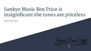 Sankyo Music Box Price is insignificant the tunes are priceless