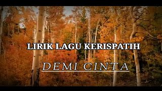 LIRIK LAGU KERISPATIH - DEMI CINTA (LIRIK VIDEO)