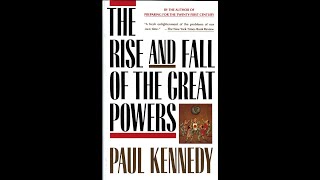The Rise and Fall of Great Powers by Paul Kennedy | Full Summary | Geopolitics