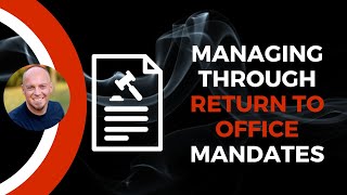Managing Your Team Through Return to Office Mandates