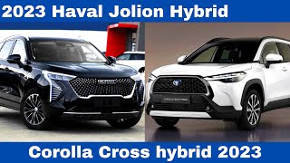 Comparison the 2023 Haval Jolion Hybrid Vs. Toyota Corolla Cross hybrid 2023