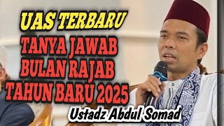 tanya jawab uas terbaru 2025 bulan Rajab seru lucu bergizi ilmunya semua Ustadz Abdul Somad