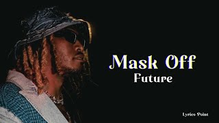 Mask Off Song By Future Lyrics.