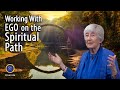 Working with the Ego on the Spiritual Path