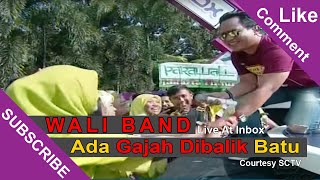 WALI BAND Ada Gajah Dibalik Batu Live At Inbox 04 03 2015 Courtesy SCTV