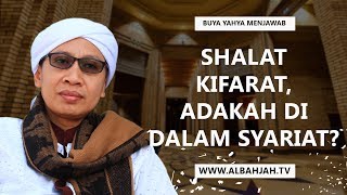 Shalat Kifarat, Adakah di Dalam Syariat? - Buya Yahya Menjawab