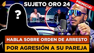 SUJETO ORO 24 CONFIRMA ORDEN DE ARRESTO POR SUPUESTA AGRESIÓN “DICE TODO ESTÁ BAJO CONTROL”