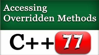 Accessing the Overridden Methods in C++ | Cpp Video Tutorial