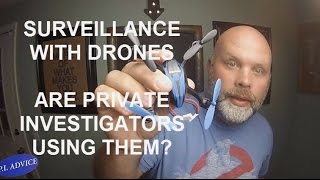Drones for Surveillance. Are Private Investigators Using Them?