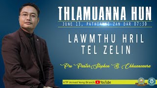 Thlamuanna Hun | Pro Pastor Stephen B. Chhuanvawra - Lawmthu hril tel zelin