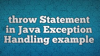 throw Statement in Java Exception Handling example