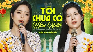 2 Chị Em Ruột Song Ca Nhạc Xuân Quá Đỉnh - Tôi Chưa Có Mùa Xuân | Hoàng Hải \u0026 Hoàng Yến