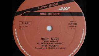 MIKE ROGERS - HAPPY MOON (VOCAL VERSION) (℗1986)