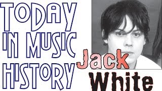 Today in Music History-Jack  White