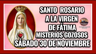 SANTO ROSARIO A LA VIRGEN DE FÁTIMA. MISTERIOS GOZOSOS: SÁBADO 30 DE NOVIEMBRE DE 2024.