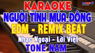 Người Tình Mùa Đông (Remix Beat EDM) Karaoke Tone Nam Nhạc Sống || Karaoke Đại Nghiệp