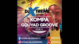 Kompa Gouyad 2020 2019  Groove Volume # 2 - HARMONIK - 5LAN - KAI - Mafia Konpa | DJ X-Treme Sound