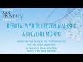 Rak Prostaty 2024 - Debata: Wybór leczenia MHSPC a leczenie MCRPC