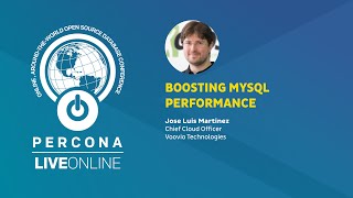 Boosting MySQL Performance - Jose Luis Martinez - Percona Live ONLINE 2020 - MySQL Tutorial